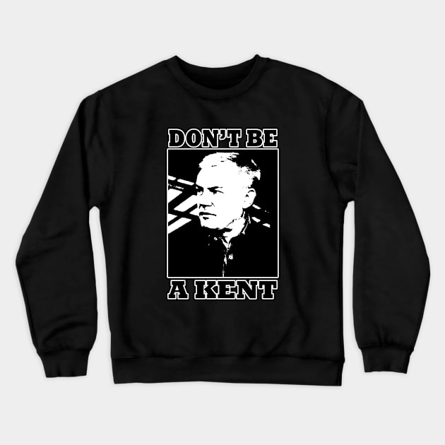 Footy Funnies - Paul Kent - DON'T BE A KENT Crewneck Sweatshirt by OG Ballers